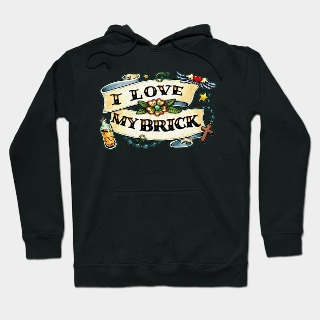 I love my brick Hoodie by Scrotes